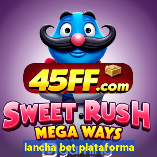 lancha bet plataforma